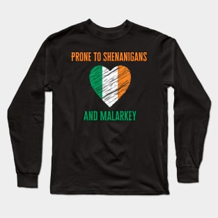 Prone To Shenanigans And Malarkey, St. Patricks Day Long Sleeve T-Shirt